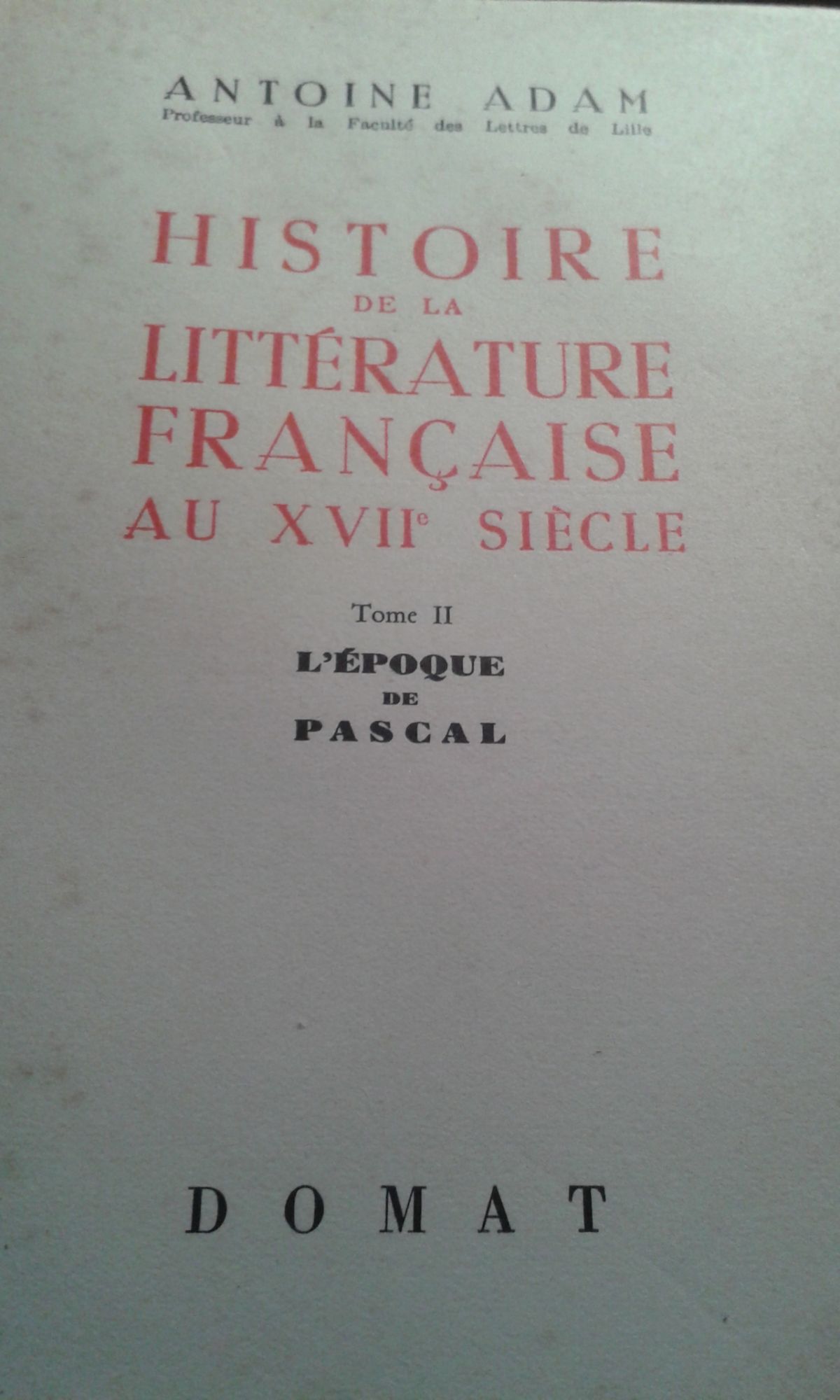 Histoire De La Litterature Francaise Au Xvii° Siecle Tome Ii L Epoque De Pascal