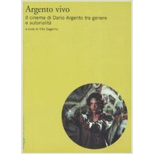 Argento Vivo. Il Cinema Di Dario Argento Tra Genere E Autori