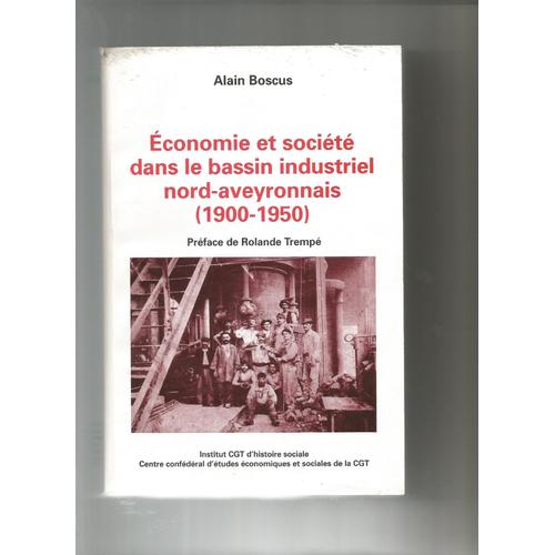 Économie Et Société Dans Le Bassin Industriel Nord-Aveyronnais - 1900-1950