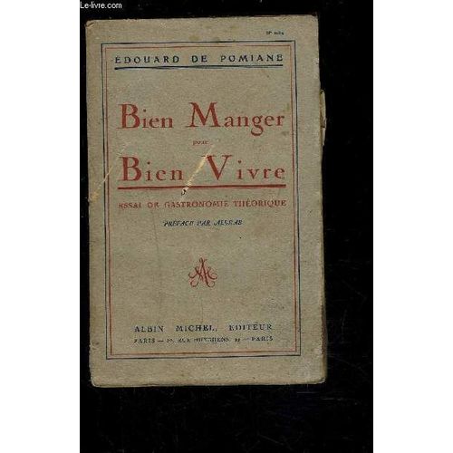 Bien Manger Pour Bien Vivre- Essai De Gastronomie Theorique