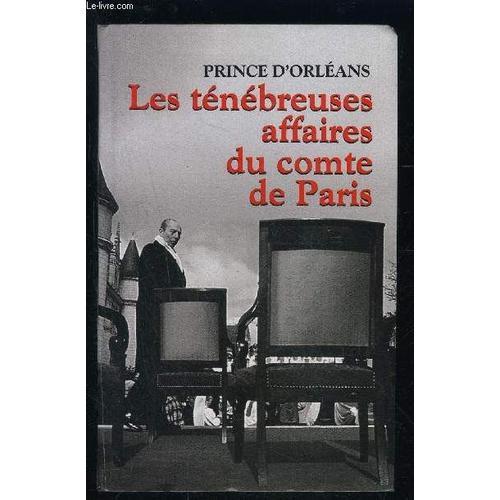 Les Tenebreuses Affaires Du Comte De Paris
