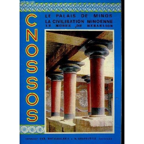 Cnossos - Le Palais De Minos- Expose Sommaire De La Civilisation Minoenne Et Guide Du Musee D'heraklion