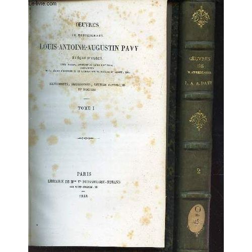 Oeuvres De Monseigneur Louis-Antoine-Augustin Pavy, Eveque D'alger - En 2 Volumes : Tomes 1 Et 2.