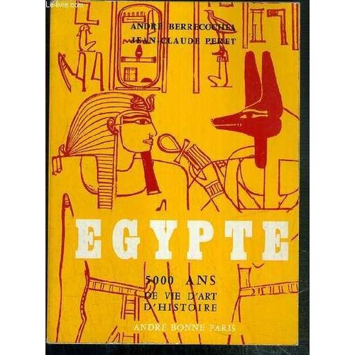 Egypte - 5000 Ans De Vie D'art D'histoire - Envoi De L'auteur.