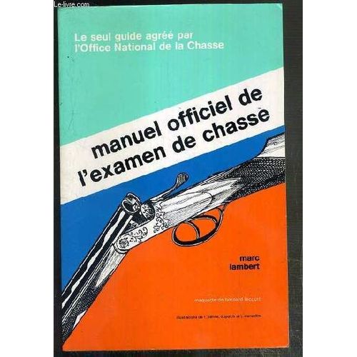 Manuel Officiel De L'examen De Chasse - Le Seul Guide Agree Par L'office National De La Chasse.