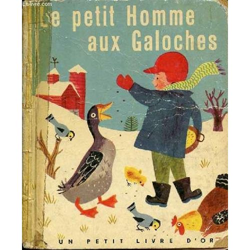 Le Petit Homme Aux Galoches - Un Petit Livre D'or / Illustrations De J. P. Miller.