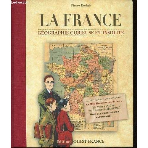 La France : Geographie Curieuse Et Insolite.