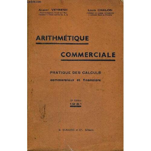 Arithmetique Commerciale - Pratiques Des Calculs Commerciaux Et Financiers