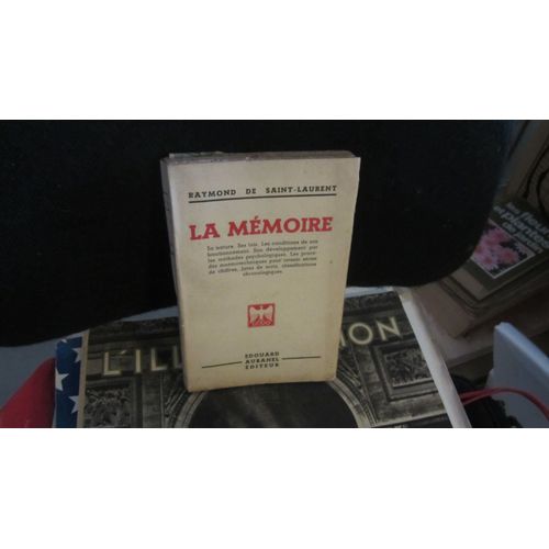 La Mémoire - Sa Nature,Ses Lois,Les Conditions De Son Fonctionnement,Son Développement Par Les Méthodes Psychologiques,Les Procédés Mnémotechniques Pour Retenir Séries De Chiffres,Listes De Mots,...