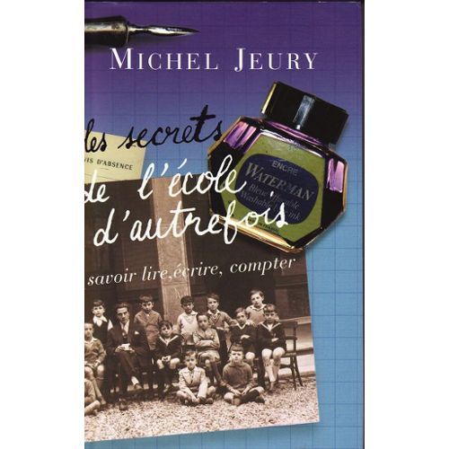 Les Secrets De L'école D'autrefois - Savoir Lire, Écrire, Compter 