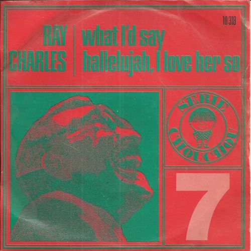 Série Chouchou 7 - What I'd Say (R. Charles) 6'25  /  Hallelujah, I Love Her So (R. Charles) 2'37 