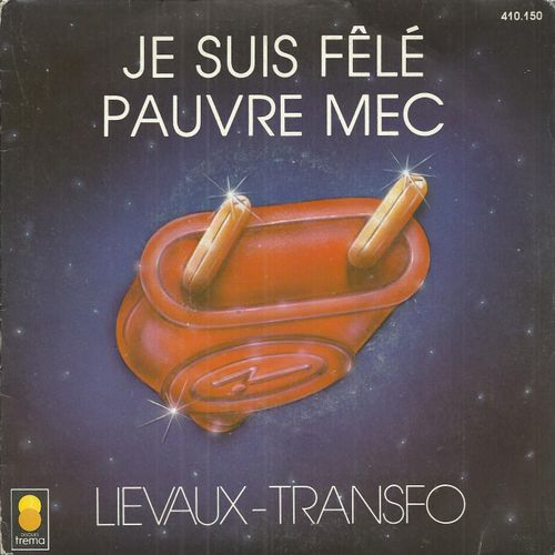 Je Suis Felé 3'55 (Ph. Juteau - J. Y. Lievaux)  /  Pauvre Mec 3'12 (J.C. Touzet - J.Y. Liévaux)