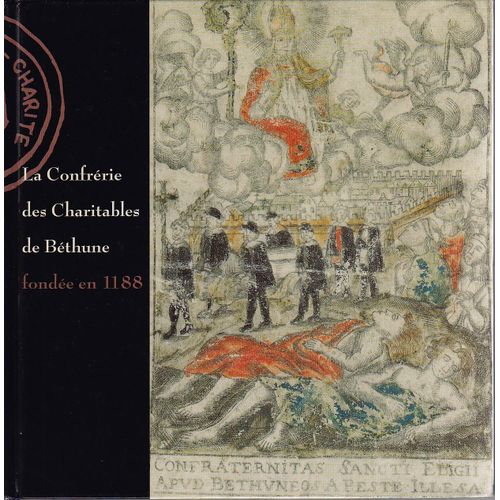 La Confrerie Des Charitables De Saint Eloi De Bethune De 1188 A Nos Jours