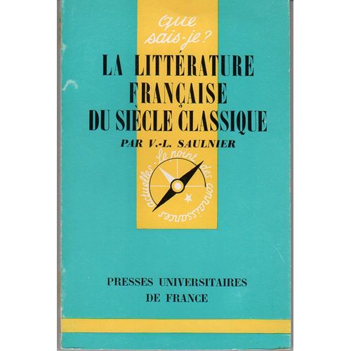 La Littérature Française Du Siècle Classique 1625/1685 - Essai - Que Sais-Je ?