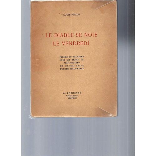 Le Diable Se Noie Le Vendredi (Poèmes Et Chansons Avec Un Dessin De Jean Cocteau Et Un Bois Gravé D'andré Deslignères)