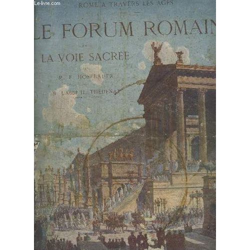 Rome A Travers Les Ages - Le Forum Romain Et La Voie Sacree