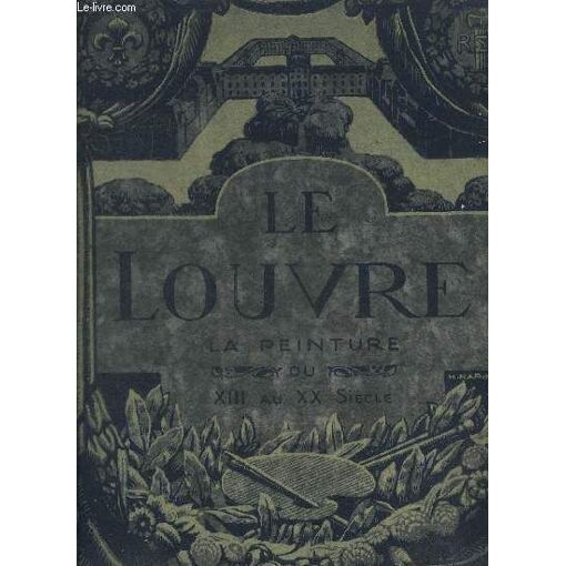 Le Louvre - Le Musee Et Les Chefs D'oeuvre De La Peinture Du Xiii