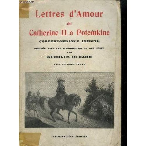 Lettres D'amour De Catherine Ii A Potemkine - Correspondance Inedite