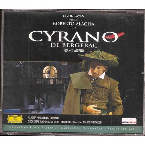 Franco Alfano Cyrano De Bergerac Opéra D'après Edmond Rostand Avec Roberto Alagna Nathalie Manfrino Richard Troxell Nicolas Rivenq Marc Barrard Frank Ferrari Opéra De Montpellier Dir Marco Guidarini