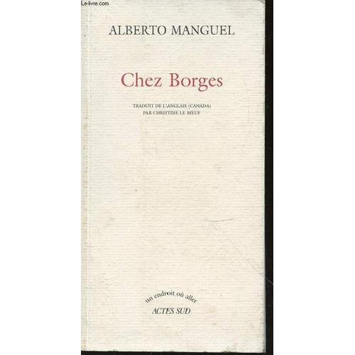 Chez Borges - Traduit De L'anglais (Canada) Par Christine Le Boeuf / Collection Un Endroit Ou Aller.