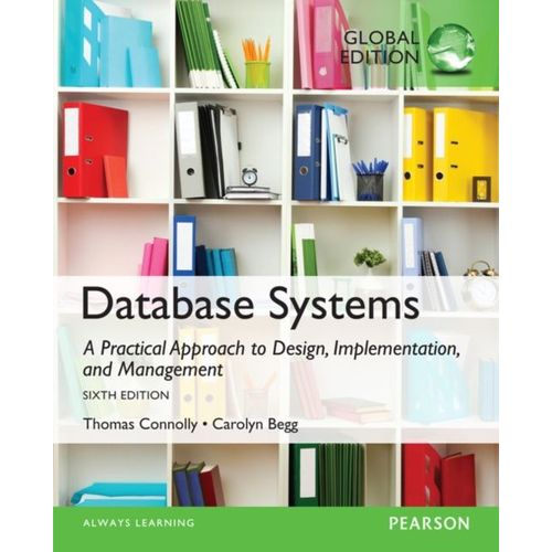 Database Systems: A Practical Approach To Design, Implementation, And Management, Global Edition
