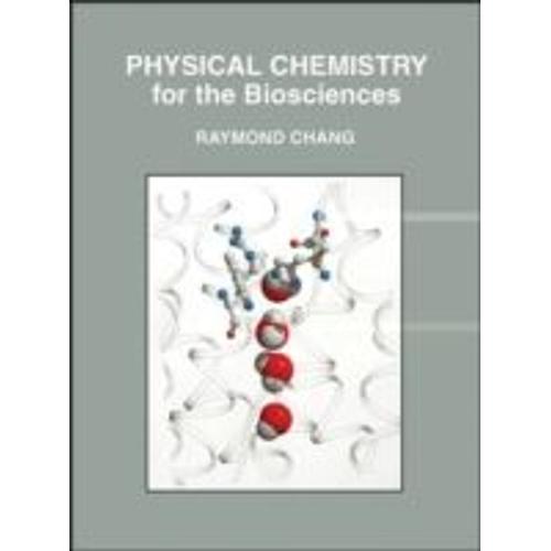 Physical Chemistry For The Biosciences