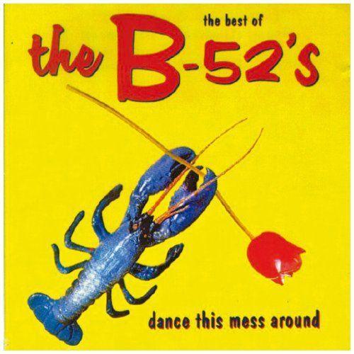 The Best Of The B-52's : Dance This Mess Around