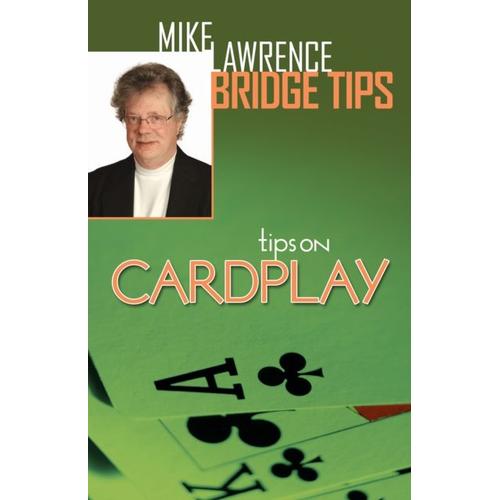 Tips On Cardplay - Mike Lawrence Bridge Tips