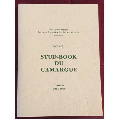 Livre Genealogique Des Races Francaises De Chevaux De Selle Section 1 - Stud Book Du Camargue Tome Ii 1985 1990