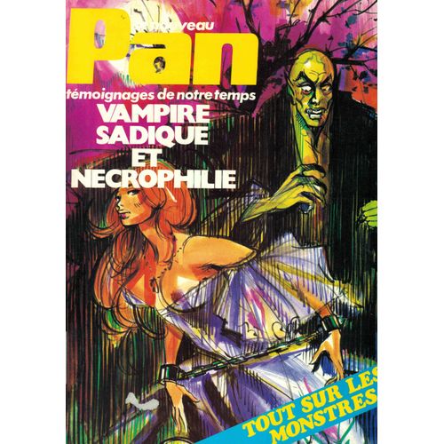 Le Nouveau Pan, Témoignages De Notre Temps N°7 - Vampire Sadique Et Necrophile - Tout Sur Les Monstres