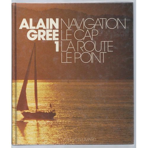 Navigation : Le Cap, La Route, Le Point ( Photographies & Dessins De L'auteur )