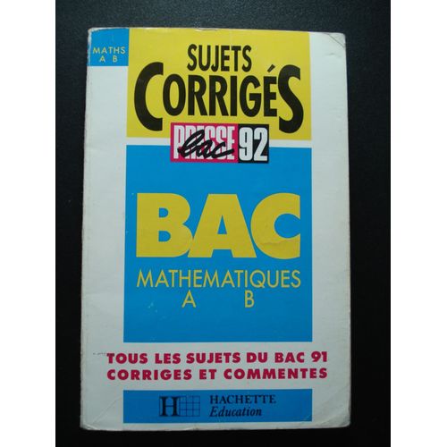 Presse Bac 92 - Mathématiques A B - Sujets Corrigés
