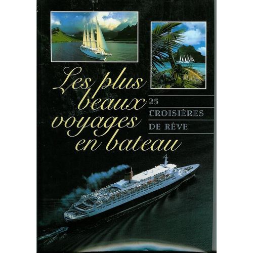 Les Plus Beaux Voyages En Bateau - 25 Croisières De Rêve