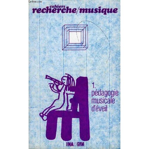 Cahiers Recherche/Musique N° 1 : Pedagogie Musicale D'eveil.