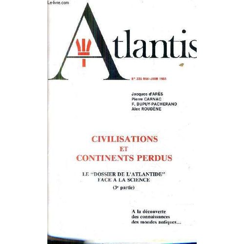 Atlantis N°338 Mai Juin 1985 - Civilisations Et Continents Perdus Le Dossier De L'atlantide Face A La Science 3e Partie.