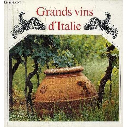 Grands Vins D'italie - Voyage Varie A Travers Les Vignobles Italiens Classiques.