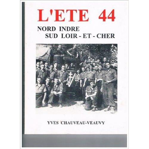 L'été 1944 - Indre Nord - Loir-Et-Cher Sud