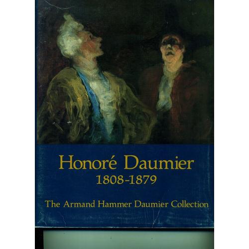 Honore Daumier 1808-1879, The Armand Hammer Daumier Collection Incorporating A Collection From George Longstreet