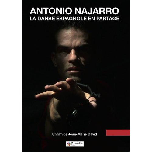 Antonio Najarro : La Danse Espagnole En Partage