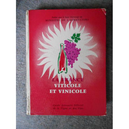 La France Viticole Et Vinicole Guide Annuaire Officiel De La Vigne Et Des Vins
