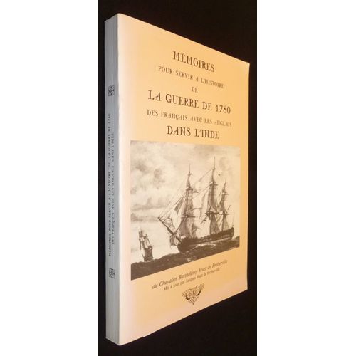 Mémoires Pour Servir À L¿Histoire De La Guerre De 1780 Des Français Et Des Anglais Dans L¿Inde, Blois, 1786