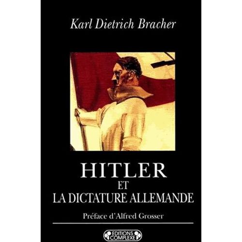 Hitler Et La Dictature Allemande - Naissance, Structure Et Conséquences Du National-Socialisme