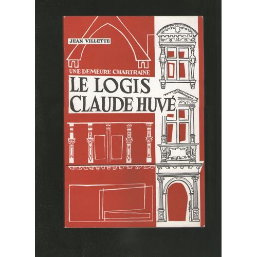  Une Demeure Chartraine : Le Logis Claude Huve 1969