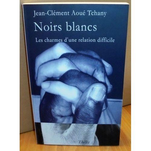 Noirs Blancs : Les Charmes D'une Relation Difficile
