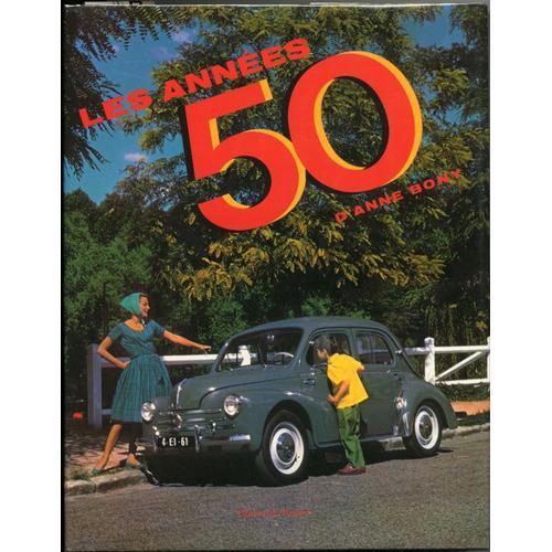 Les Années 50 D'anne Bony ( Art - Photographie - Cinéma - Musique - Littérature - Bande Desinée - Archietcture - Décorations Luminaires - Siège - Arts Ménagers - Graphisme - Mode - Automobile )