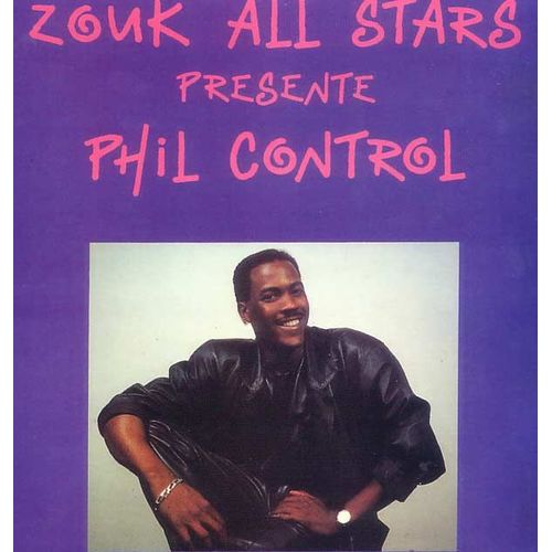 Zouk All Stars Présente Phil Control (Inclus "Pani Tchiak" Et "Parfum L'anmou") (Zouk Rétro)