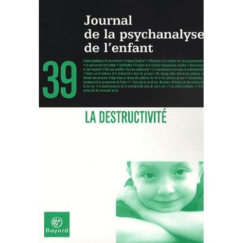 Journal De La Psychanalyse De L'enfant N° 39 - La Destructivité