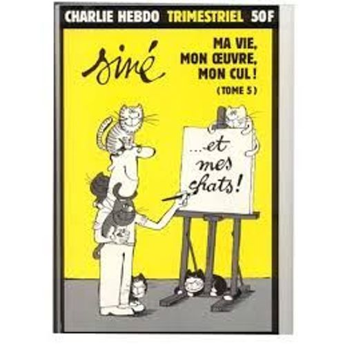 Charlie Hebdo Trimestriel Hors-Série N° Tome 5 : Siné : Ma Vie, Mon Oeuvre , Mon Cul ! 5  5 