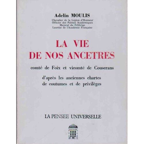 La Vie De Nos Ancêtres - D'après Les Anciennes Chartes De Coutumes Et De Privilèges