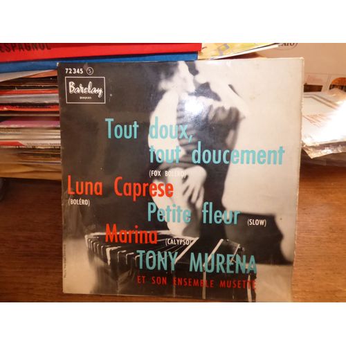 Tony Murena : Tout Doux, Tout Doucement -  Luna Caprese - Petite Fleur - Marina -  Barclay 72345 